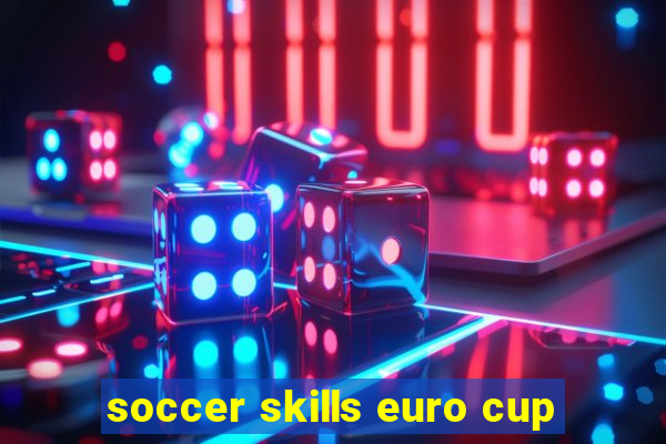 soccer skills euro cup